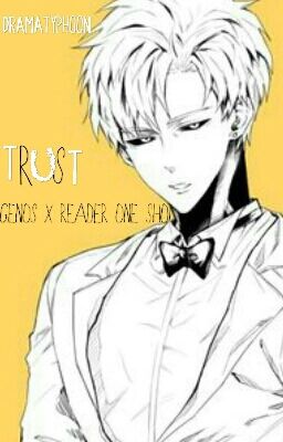 -Trust- Genos x Reader (One-Shot)