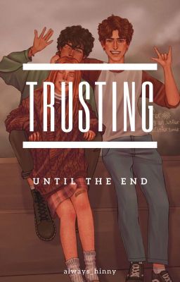 TRUSTING (until the end) - Hinny Fanfiction