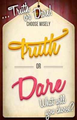 ♥ TRUTH AND DARE ♥