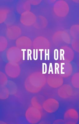 Truth or Dare