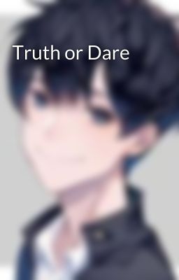 Truth or Dare