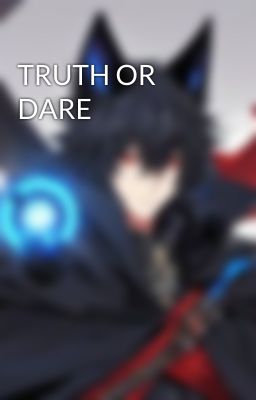 TRUTH OR DARE