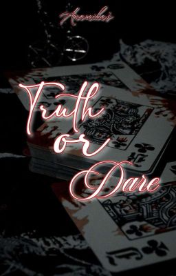 Truth or Dare - A Game that change Everything 