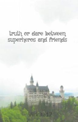 truth or dare between superheros and friends