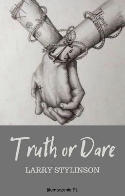 Truth or Dare [Larry Stylinson] || tłumaczenie PL