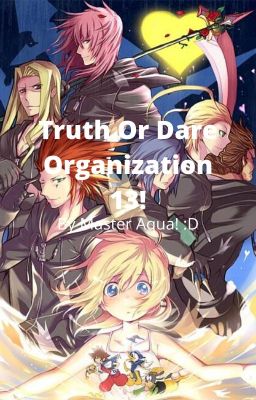 Truth Or Dare Organization 13! (Kingdom Hearts.) (OLD Organization.)