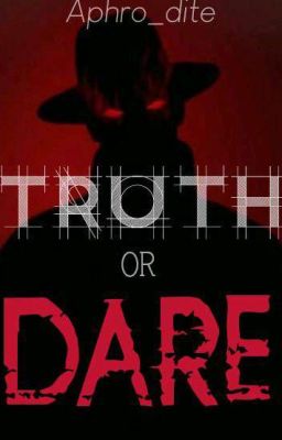 Truth or dare (UNEDITED)