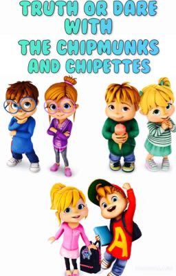 TRUTH OR DARE WITH THE CHIPMUNKS AND CHIPETTES