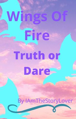 Truth or Dare with Wings Of Fire