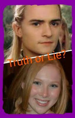 Truth or Lie?  A Legolas Fanfic (On Hold!!!)