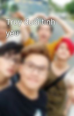 Truy đuổi tình yêu