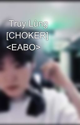  Truy Lùng  [CHOKER] <EABO>