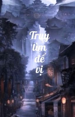 Truy tìm đế vị