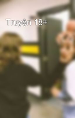 Truyện 18+ 