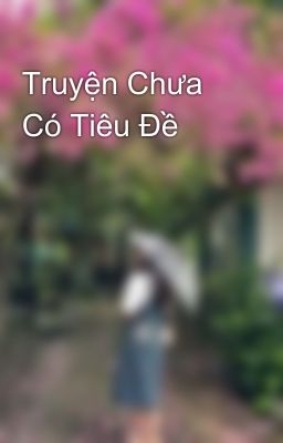 Truyện Chưa Có Tiêu Đề