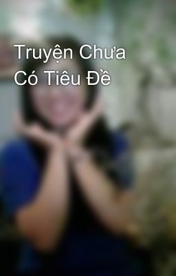 Truyện Chưa Có Tiêu Đề