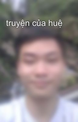 truyện của huệ