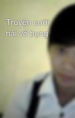 Truyện cười hài vỡ bụng