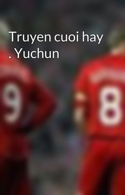 Truyen cuoi hay . Yuchun