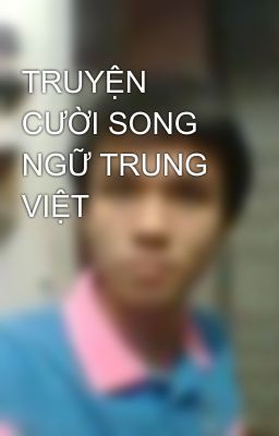 TRUYỆN CƯỜI SONG NGỮ TRUNG VIỆT