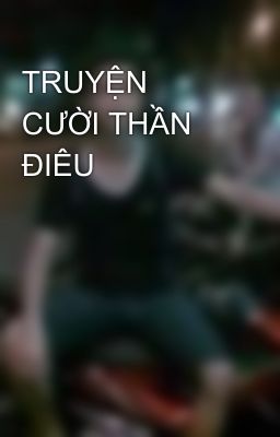 TRUYỆN CƯỜI THẦN ĐIÊU