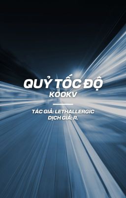 [Truyện Dịch][18+][KookV] Quỷ Tốc Độ