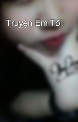 Truyện Em Tôi