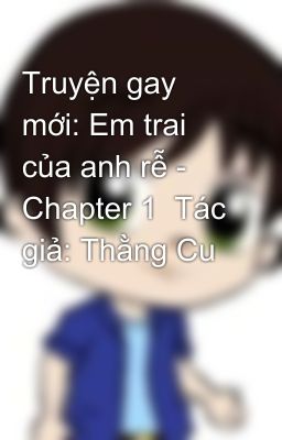 Truyện gay mới: Em trai của anh rễ - Chapter 1  Tác giả: Thằng Cu