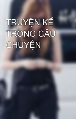 TRUYỆN KỂ TRONG CÂU CHUYỆN