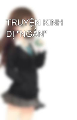 TRUYỆN KINH DỊ 