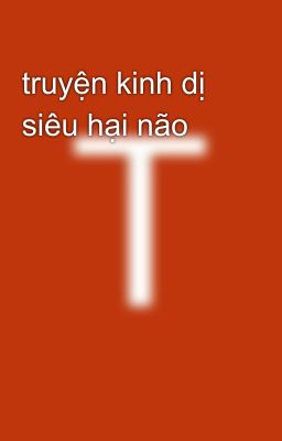 truyện kinh dị siêu hại não 