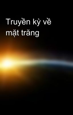 Truyền kỳ về mặt trăng