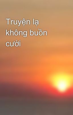 Truyện lạ không buồn cười 