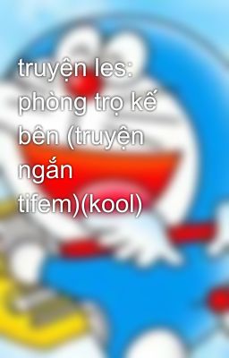 truyện les: phòng trọ kế bên (truyện ngắn tifem)(kool)