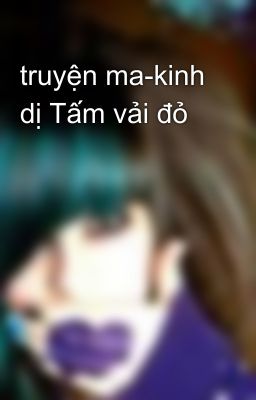 truyện ma-kinh dị Tấm vải đỏ