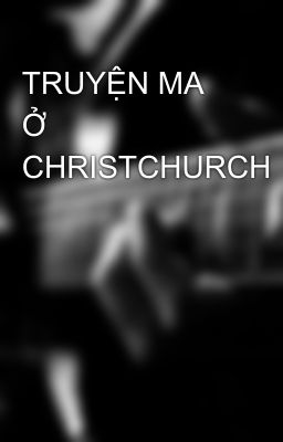 TRUYỆN MA Ở CHRISTCHURCH