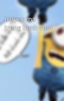 truyen ma trong benh vien