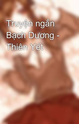 Truyện ngắn Bạch Dương - Thiên Yết