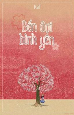 [Truyện ngắn] Bến đợi bình yên (Full) ~ KaT ~