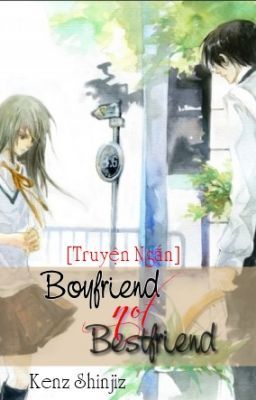 [Truyện Ngắn] Boyfriend Not Bestfriend