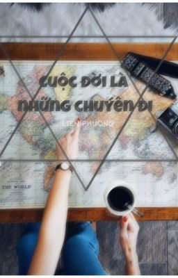 [ Truyện ngắn ] - Cuộc đời là những chuyến đi