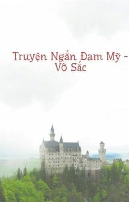 Truyện Ngắn Đam Mỹ - Vô Sắc