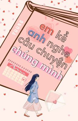 [Truyện Ngắn] Em Kể Anh Nghe Câu Chuyện Chúng Mình