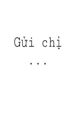 [TRUYỆN NGẮN] GỬI CHỊ