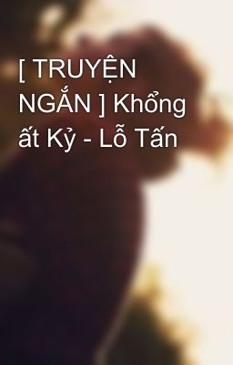 [ TRUYỆN NGẮN ] Khổng ất Kỷ - Lỗ Tấn