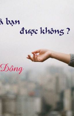 [TRUYỆN NGẮN] MÌNH VẪN LÀ BẠN ĐƯỢC KHÔNG?