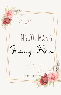 [Truyện Ngắn] Người Mang Giông Bão