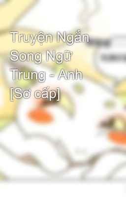 Truyện Ngắn Song Ngữ Trung - Anh [Sơ cấp]