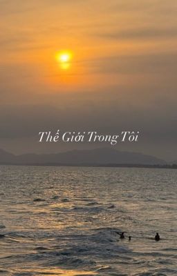 Truyện ngắn - Thế Giới Trong Tôi