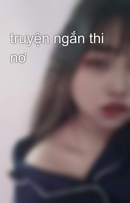 truyện ngắn thi nơ